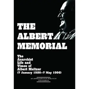 USED-The Albert Memorial: The Anarchist Life and Times of Albert Meltzer (7 January 1920 - 7 May 1996) by Meltzer, Albert (Paperback)
