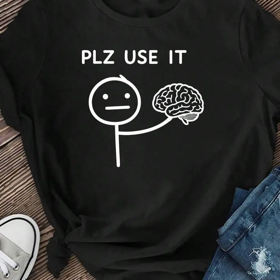 Humorous Brain Please Use It Shirt, Humorous Brain Shirt, Sarcastic Shirt, Cute Meme Shirt, Unisex Mental Health Shirt, Women's Sweatshirt Mother's Day, All-Day Comfort, Artistic Print, Daily Wear, For Men, Quick-Dry Performance