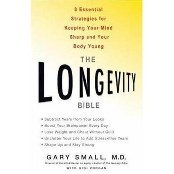 USED-The Longevity Bible: 8 Essential Strategies for Keeping Your Mind Sharp and Your Body Young by Small, Gary (Paperback)