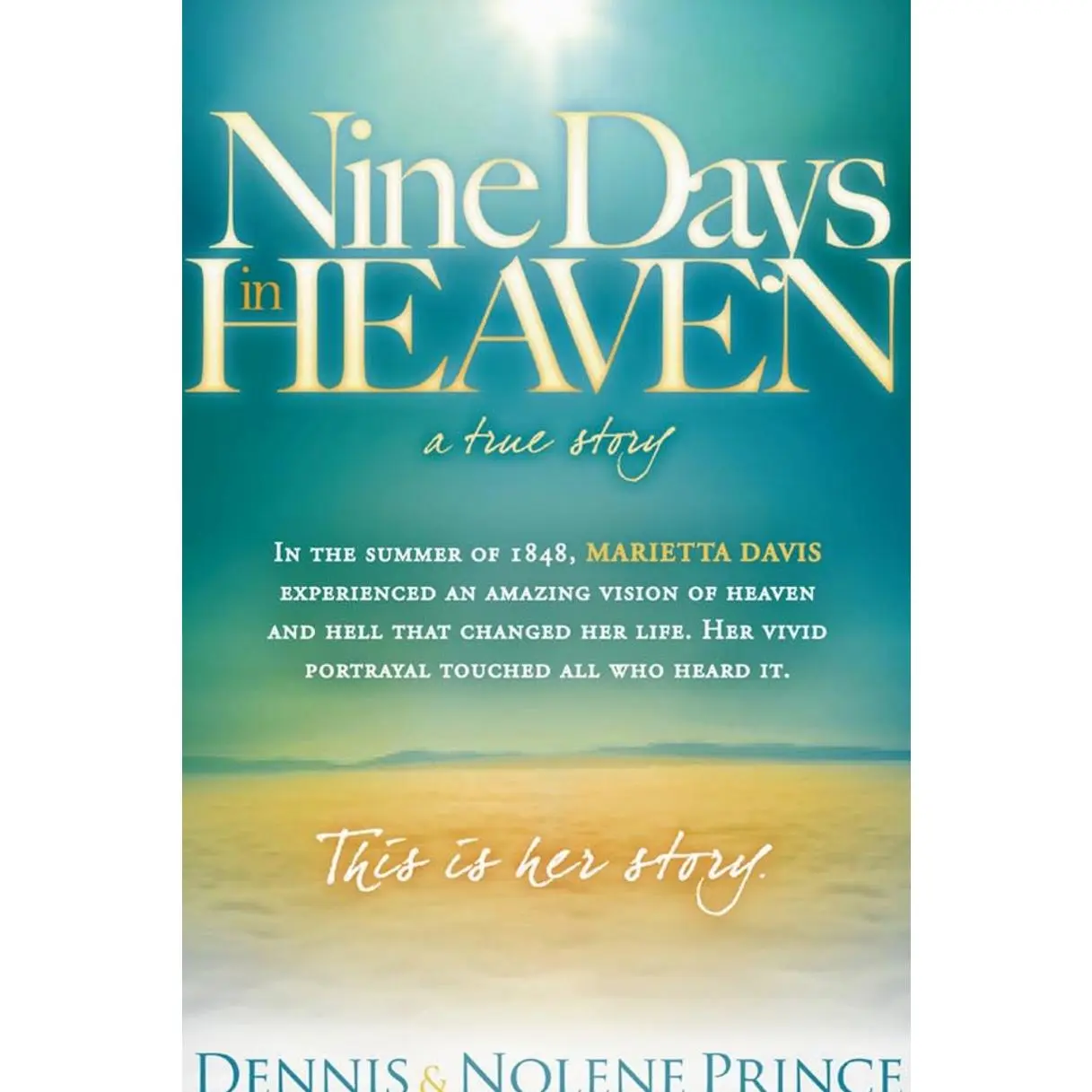 Nine Days in Heaven, A True Story: In the Summer of 1848, Marietta Davis Experienced an Amazing Vision of Heaven and Hell