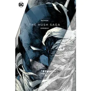 Batman: The Hush Saga Omnibus -- Jeph Loeb - Hardcover
