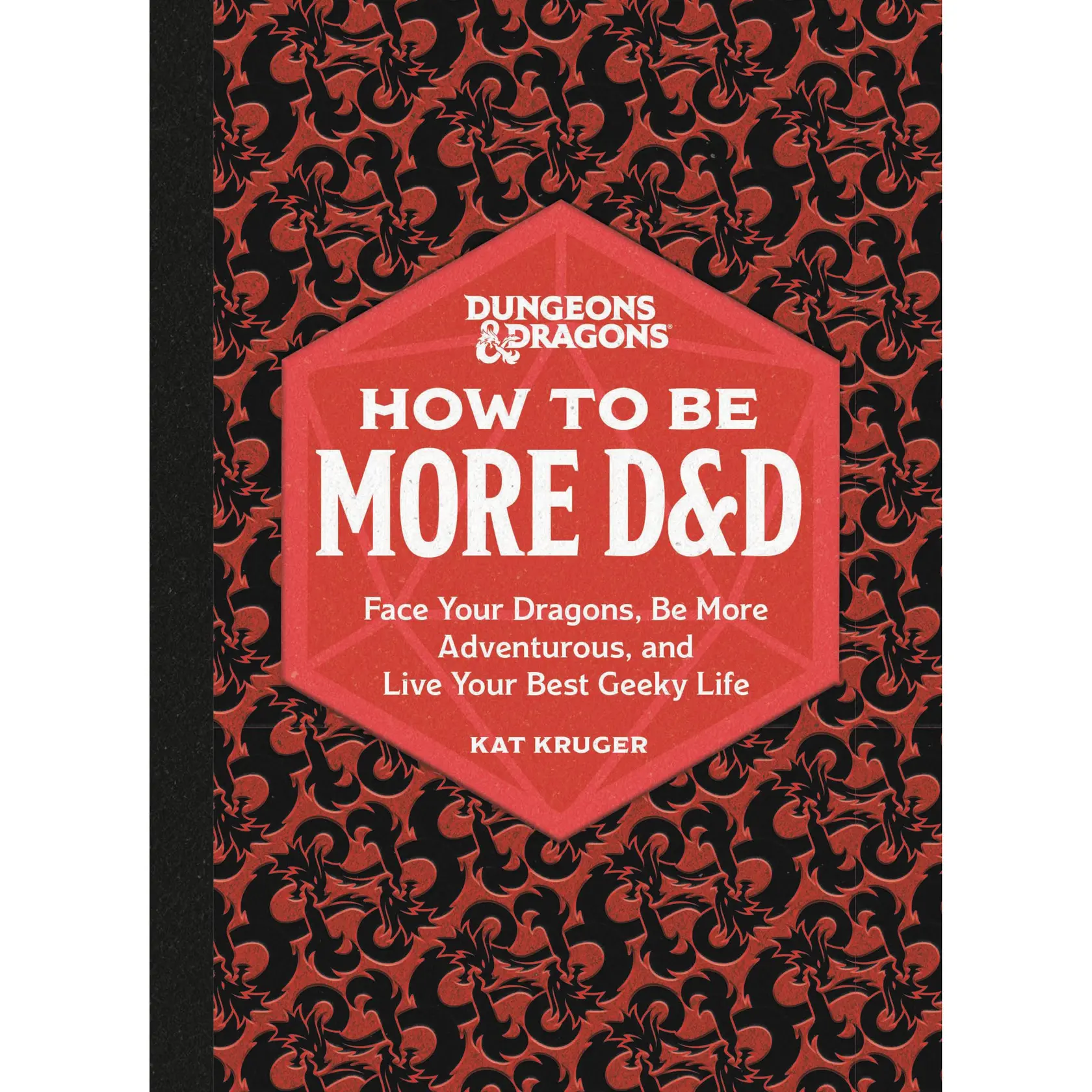 Dungeons & Dragons: How to Be More D&D by Kat Kruger [Hardcover Book]