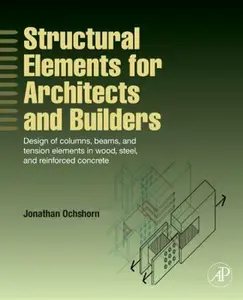 USED-Structural Elements for Architects and Builders: Design of Columns, Beams, and Tension Elements in Wood, Steel, and Reinforced Concrete by Ochshorn, Jonathan (Hardcover)