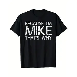 [100% Cotton] Soft & Comfy T Shirt BECAUSE I'M MIKE THAT'S WHY Fun Shirt Funny Gift Idea T-Shirt Golf Gift T-Shirt For Men And Women  Golf Gift T-Shirt For Men and Women