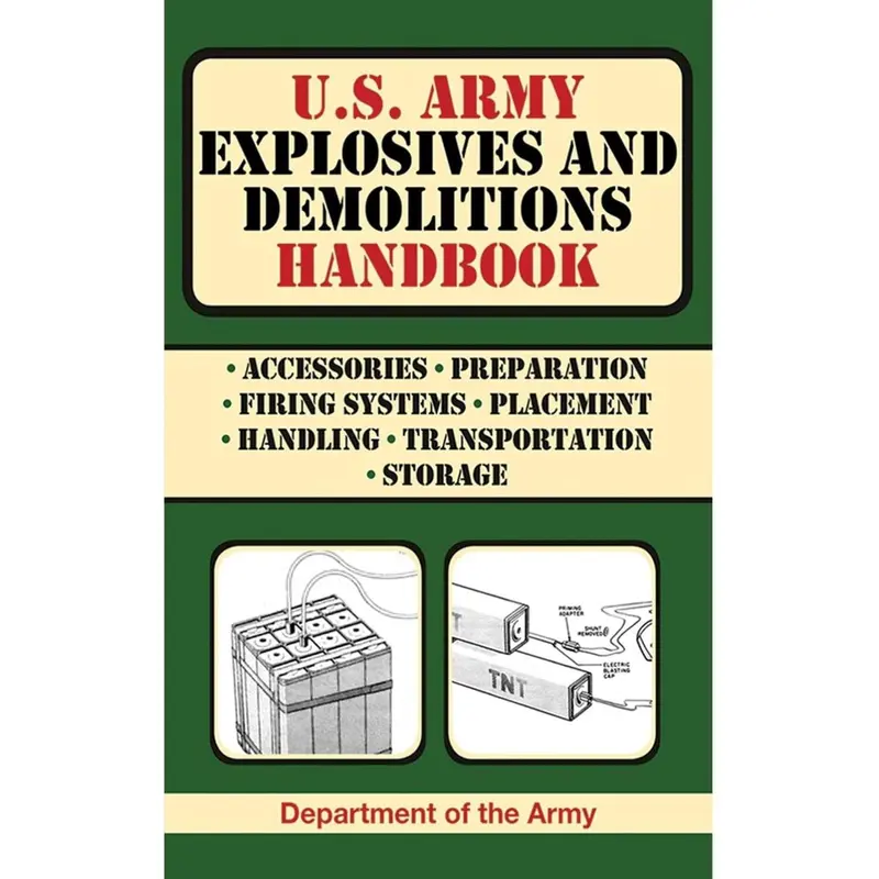 U.S. Army Explosives and Demolitions Handbook (US Army Survival)