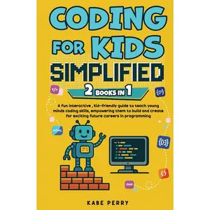 CODING FOR KIDS SIMPLIFIED (2 Books in 1): A fun interactive , kid-friendly guide to teach young minds coding skills, empowering them to build and ... in programming (STEM MADE SIMPLE FOR KIDS) Hardcover – April 18, 2025
