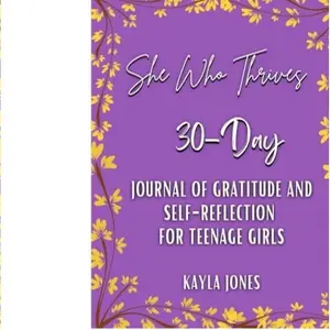 She Who Thrives 30-Day Journal for Teenage Girls - Journal of Gratitude and Self-Reflection