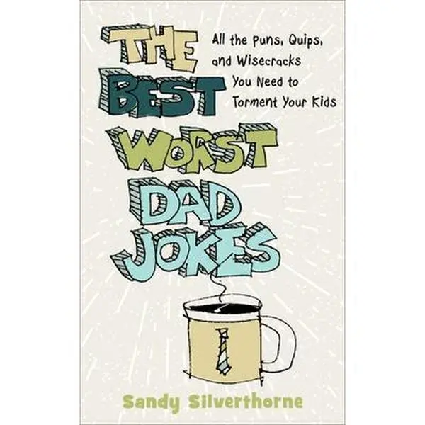 USED-The Best Worst Dad Jokes: All the Puns, Quips, and Wisecracks You Need to Torment Your Kids by Silverthorne, Sandy (Paperback)