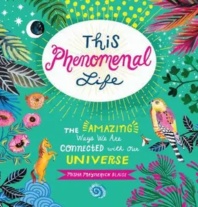 USED-This Phenomenal Life: The Amazing Ways We Are Connected with Our Universe by Blaise, Misha (Hardcover)