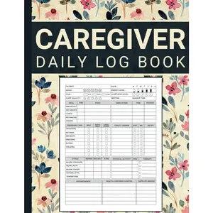 Caregiver Daily Log Book: A Professional Daily Personal Caregiver Organizer For Home Nursing
