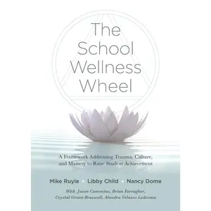USED-School Wellness Wheel: A Framework Addressing Trauma, Culture, and Mastery to Raise Student Achievement by Ruyle, Mike (Paperback)