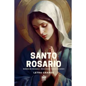 Santo Rosario. Modos de rezarlo, Oraciones y Meditaciones: Letra grande (Spanish Edition)