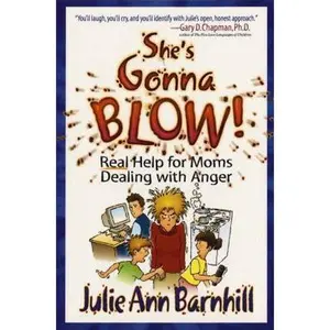 USED-She's Gonna Blow!: Real Help for Moms Dealing With Anger by Julie Ann Barnhill (Paperback)