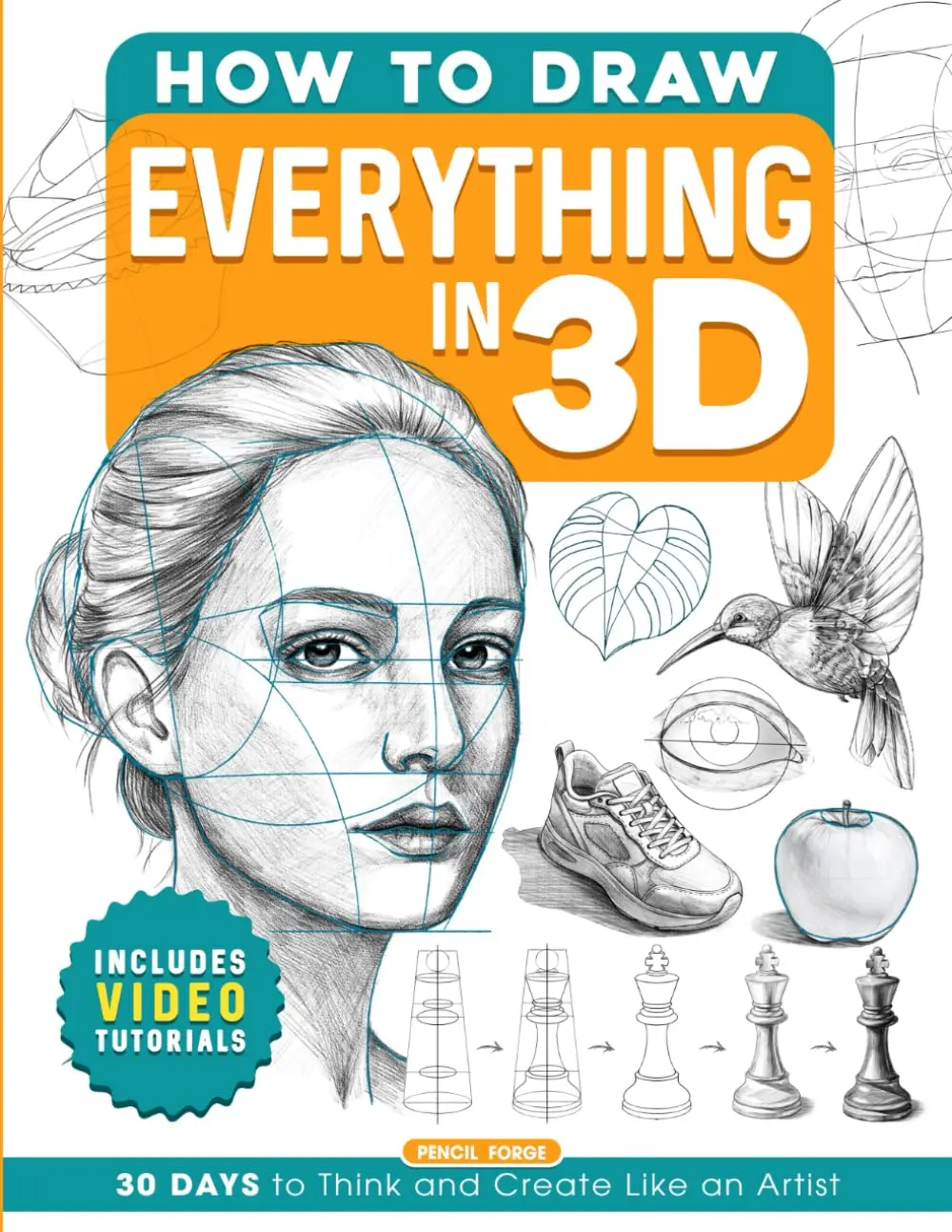 How to Draw Everything in 3D: Includes Videos Tutorials Learn to Draw Book forAdults and Teens with Step-by-Step Lessons and Guides on 30 Amazing ...Beginners (Gifts for Young Artists Who Draw)