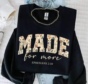 Made for More Sweatshirt, Ephesians 210 Bible Verse Apparel, Christian Shirt for Women, Faith Based Gift, Love and Grace Top