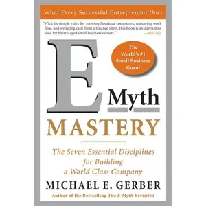 E-Myth Mastery: The Seven Essential Disciplines for Building a World-Class Company by Michael E. Gerber [Paperback Book]
