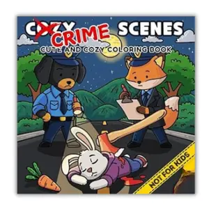 Cozy Crime Scenes: A Parodic Cute and Comfy Coloring Book for Adults – 40 Hand-Drawn Hygge vibes Crime Scenes to Color for Stress Relief: The perfect ... friends who love coloring - but not for kids Paperback