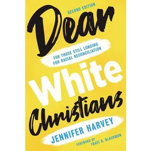 USED-Dear White Christians: For Those Still Longing for Racial Reconciliation by Harvey, Jennifer (Paperback)