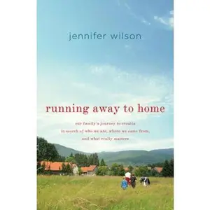 USED-Running Away to Home: Our Family's Journey to Croatia in Search of Who We Are, Where We Came From, and What Really Matters by Jennifer Wilson (Hardcover)