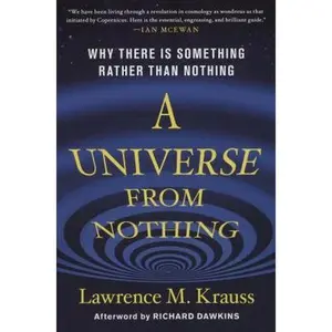 USED-A Universe from Nothing: Why There Is Something Rather than Nothing by Lawrence M. Krauss (Hardcover)