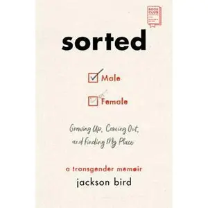 SORTED: GROWING UP, COMING OUT, AND FINDING MY PLACE (A TRANSGENDER MEMOIR) [Tradepaper]