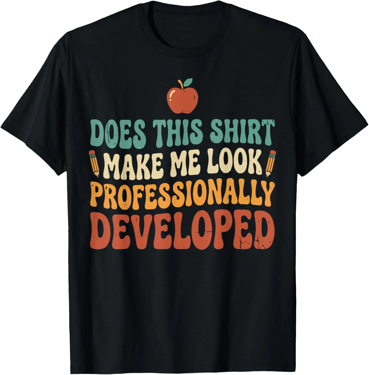 Does This Shirt Make Me Look Professionally Developed Funny Teacher T‑Shirt, Retro Groovy Crew Neck Short‑Sleeve Unisex Tee Casual Menswear Top Classic Graphic School Man Tshirt Streetwear