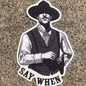 "Say When" Doc Holliday Die-Cut Vinyl Matte Finish Hunting Sticker, Movie Character Quote "Say When", Laptop Water Bottle Decal Sticker