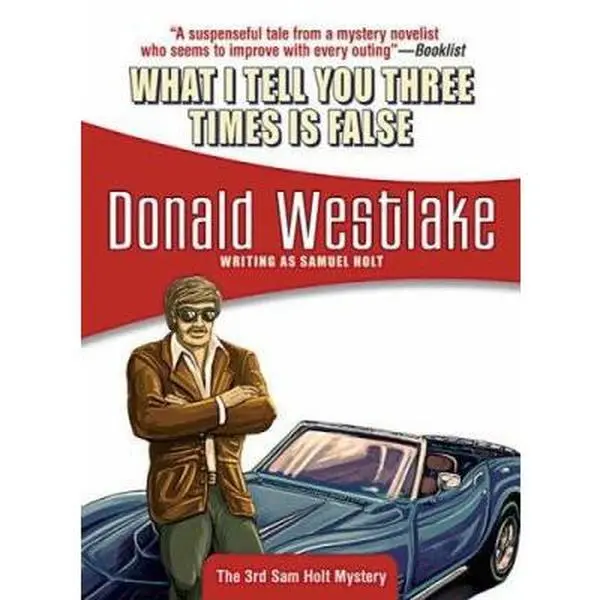 USED-What I Tell You Three Times Is False by Westlake, Donald (Paperback)