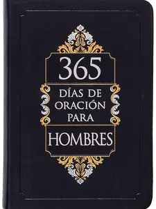 365 Días de Oración para Hombres - Prayer for Men - Daily Devotional Calendar