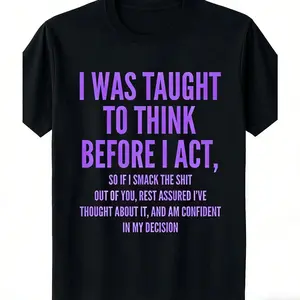 Mens Casual Short Sleeve TShirt Featuring I Was Taught to Think Before I Act Funny Print Black Regular Fit Medium Stretch Crew Neck Perfect Gift for Humor Enthusiasts Daily Wear Tee
