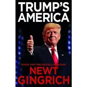USED-Trump's America: The Truth about Our Nation's Great Comeback by Gingrich, Newt (Hardcover)