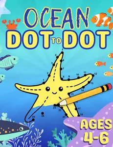Ocean Dot-to-Dot Activity Book for Kids Ages 4-6: Fun Ocean Animals & Sea Creatures – Learning Through Play