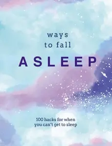 USED-Ways to Fall Asleep: 100 Hacks for When You Just Can't Get to Sleep by Pyramid (Hardcover)