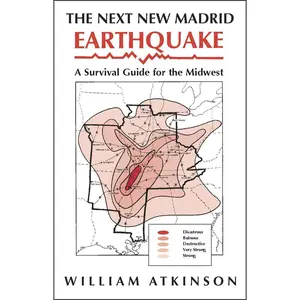 USED-The Next New Madrid Earthquake: A Survival Guide for the Midwest by Atkinson, William (Paperback)