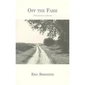 USED-Off the Farm: A Collection of Essays by Eric P. Bergeson (Unknown)