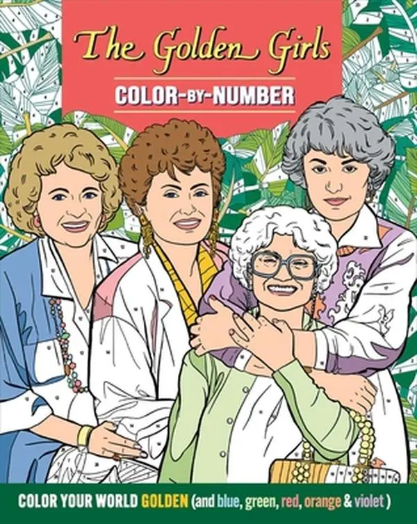 The Golden Girls Color-By-Number - Coloring Book for Teens and Adults, Officially Licensed (the Golden Girls), Analog Bag Activity -- Editors of Thunder Bay Press, Paperback
