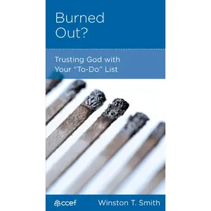 USED-Burned Out?: Trusting God with Your To-Do List by Smith, Winston T. (Paperback)