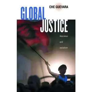 USED-Global Justice: Liberation and Socialism by Guevara, Ernesto Che (Paperback)