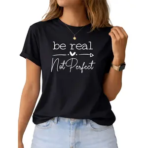 Positive Vibes T-Shirt – Be Real Not Perfect, Self Love Inspirational Quote