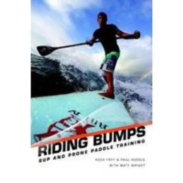 USED Book - Riding Bumps: Sup and Prone Paddle Race Training by Roch Frey (Paperback) - english