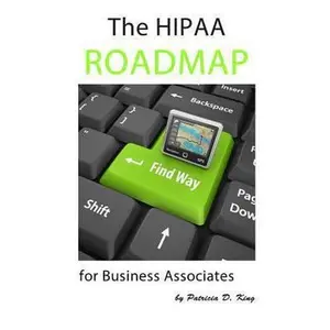 USED-The HIPAA Roadmap for Business Associates: A step-by-step guide to HIPAA/HITECH compliance by King, Patricia D. (Paperback)