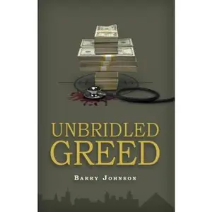 USED-UNBRIDLED GREED, Money is the Motive - Fraud is the Means by Barry Johnson (Paperback)