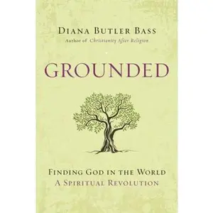 USED-Grounded: Finding God in the World-A Spiritual Revolution by Bass, Diana Butler (Hardcover)