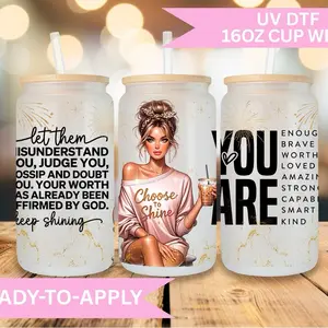 Choose To Shine-UVDTF Wrap 16oz Cup Wrap Decorative Stickers Waterproof Glass *CUP NOT INCLUDED*