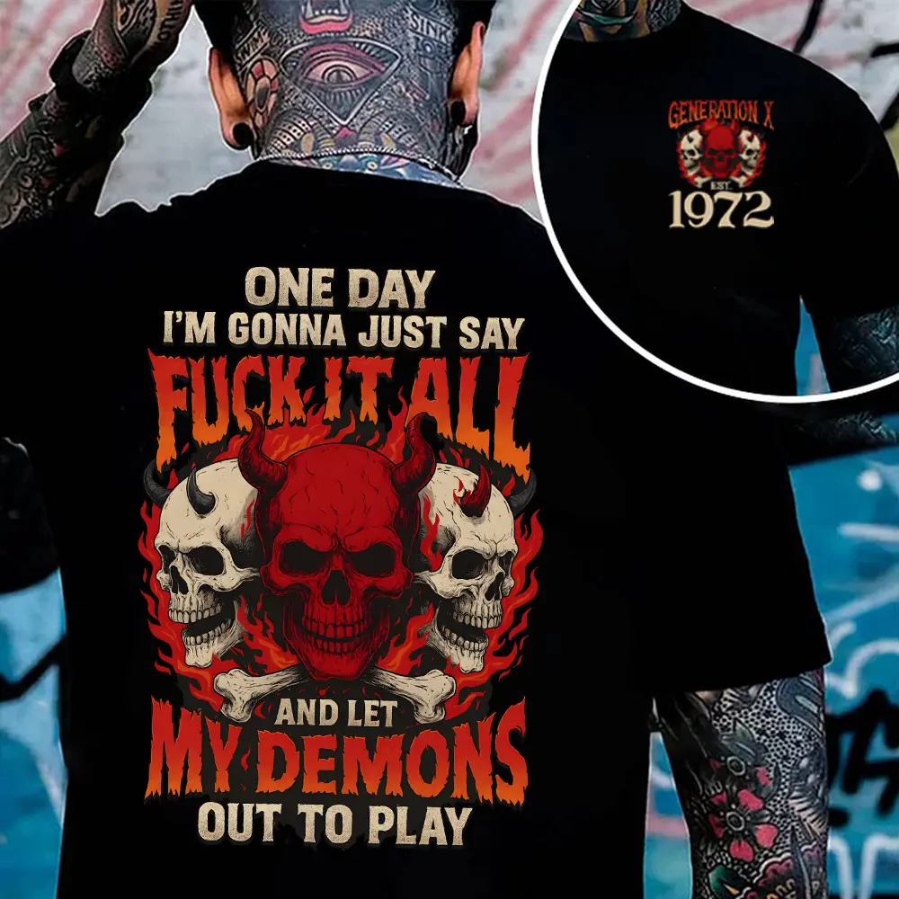One Day I'm Gonna Just Say Version 2 Generation X Custom Year Badass Generation T-shirt, T Shirt - 100% Cotton Top Unisex Comfort Womenswear Menswear, Custom Classic Collar Love