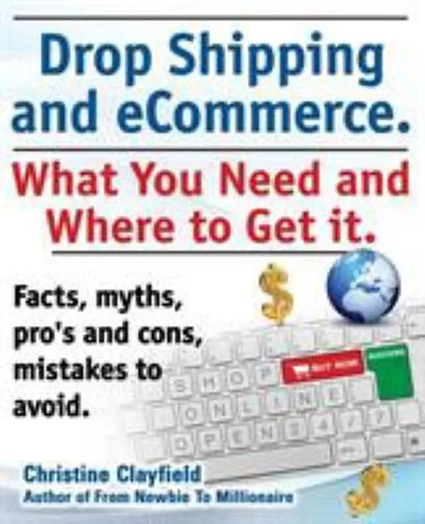 USED Book - Drop Shipping and Ecommerce, What You Need and Where to Get It. Dropshipping Suppliers and Products, Ecommerce Payment Processing, Ecommerce Software by Clayfield, Christine (Paperback) - english