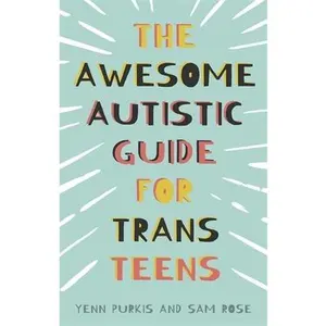 USED-The Awesome Autistic Guide for Trans Teens by Purkis, Yenn (Paperback)