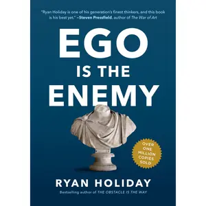 Ego Is the Enemy -- Ryan Holiday - Hardcover