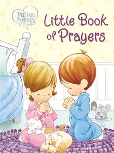 Precious Moments: Little Book of Prayers, 34-Page Children's Board Book for Infants (Children's Literature & Art), 34 Pages