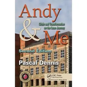 USED-Andy & Me: Crisis & Transformation on the Lean Journey by Dennis, Pascal (Paperback)